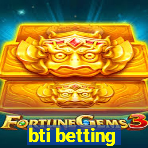 bti betting